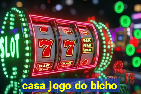 casa jogo do bicho