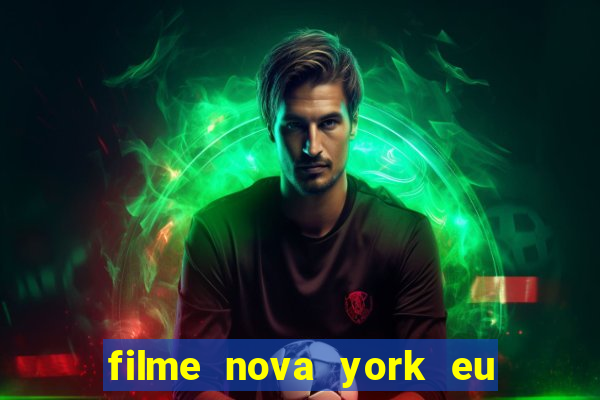 filme nova york eu te amo completo dublado