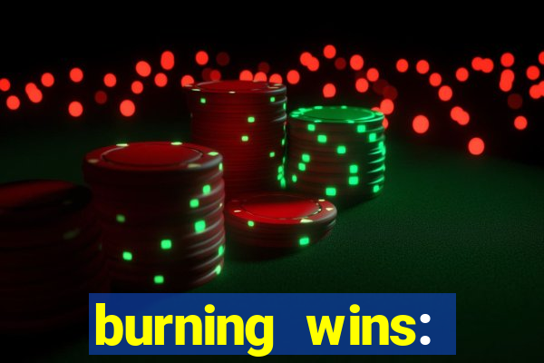 burning wins: classic 5 lines slot recension