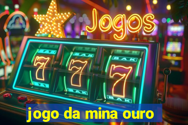 jogo da mina ouro