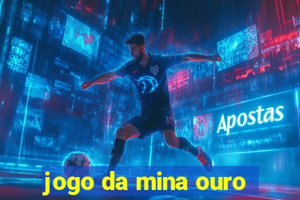 jogo da mina ouro