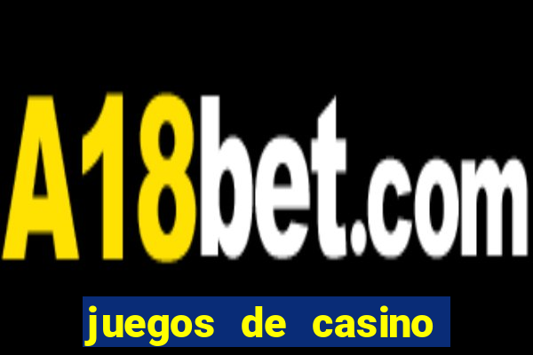 juegos de casino dinero real