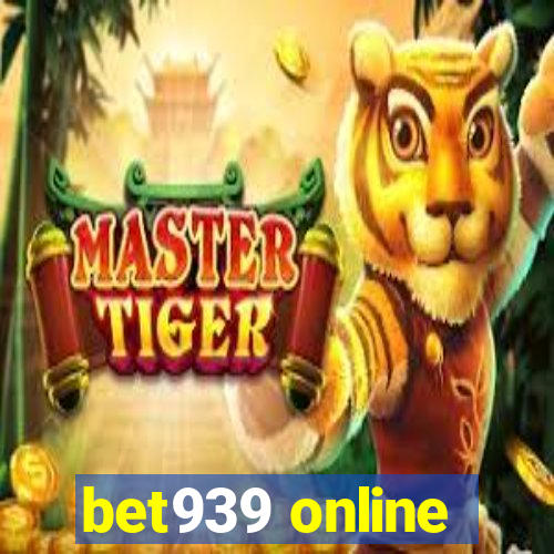 bet939 online