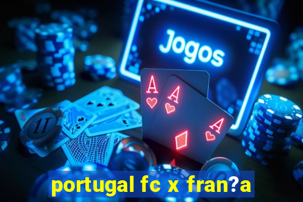 portugal fc x fran?a