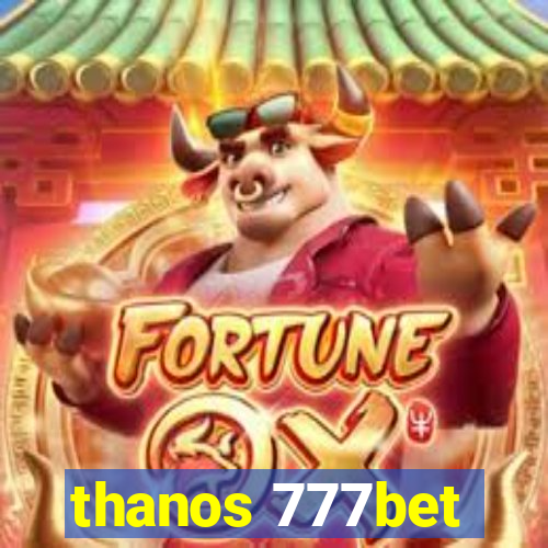 thanos 777bet