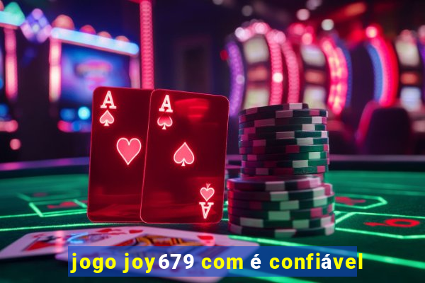 jogo joy679 com é confiável