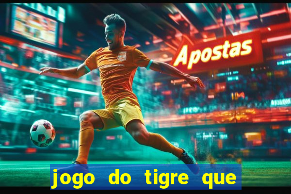 jogo do tigre que da bonus no cadastro