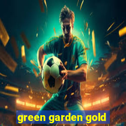 green garden gold