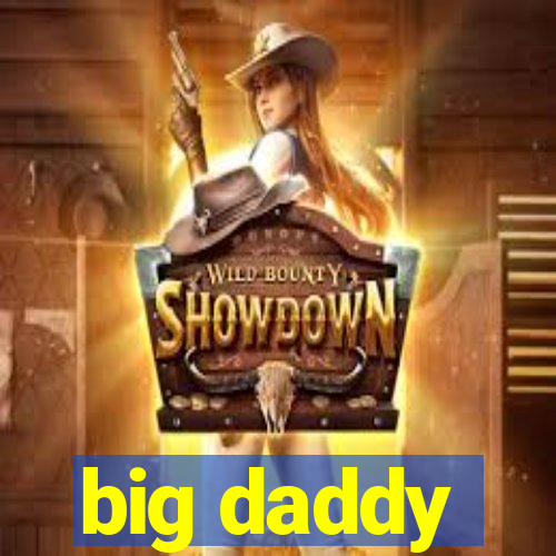 big daddy