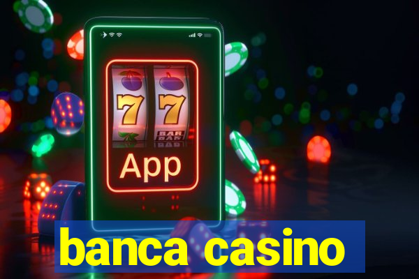 banca casino