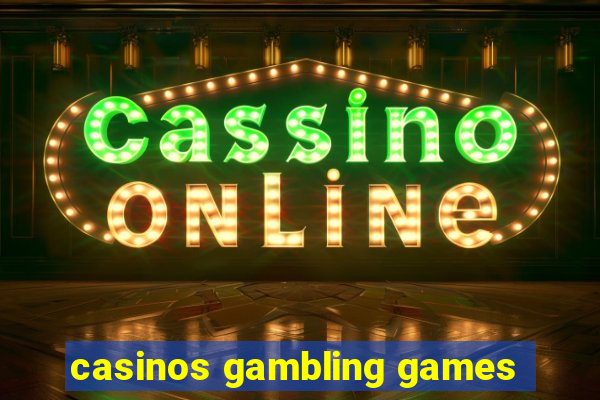 casinos gambling games