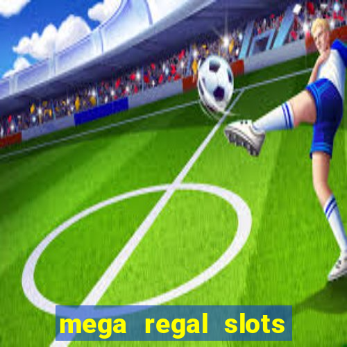 mega regal slots win cash