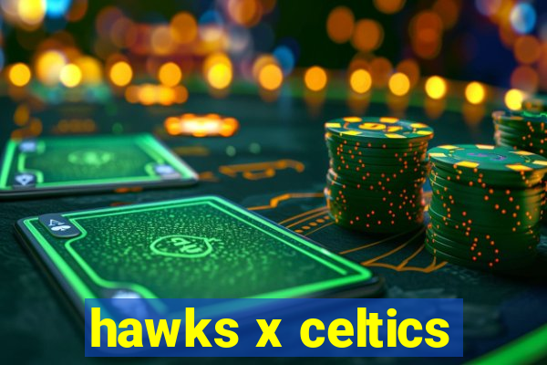 hawks x celtics