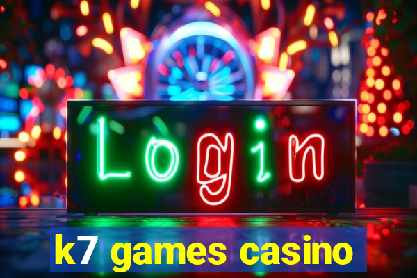 k7 games casino