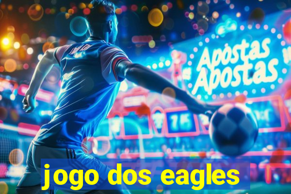 jogo dos eagles