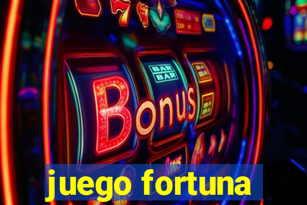 juego fortuna