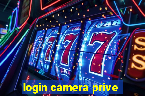 login camera prive