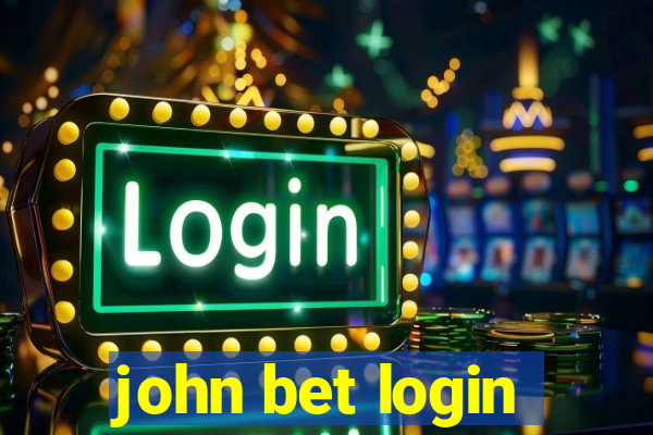 john bet login