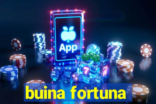 buina fortuna