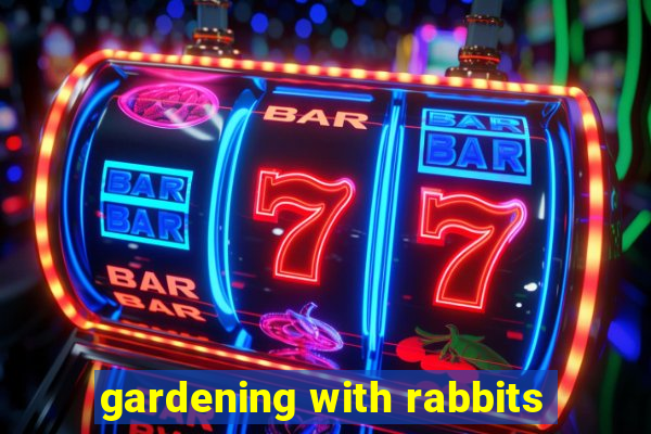 gardening with rabbits