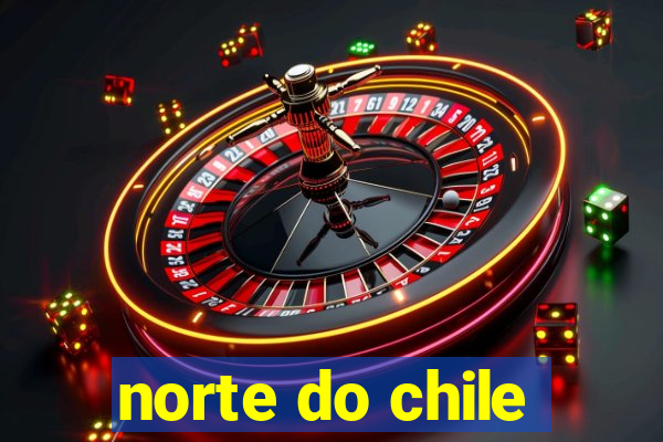 norte do chile