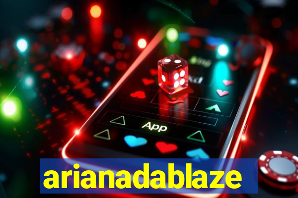 arianadablaze