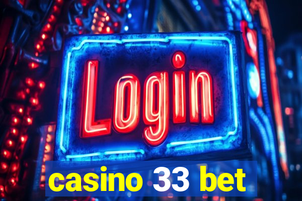 casino 33 bet