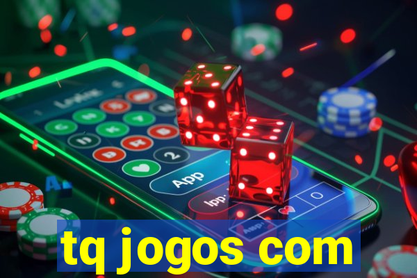 tq jogos com