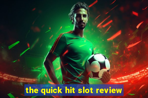 the quick hit slot review