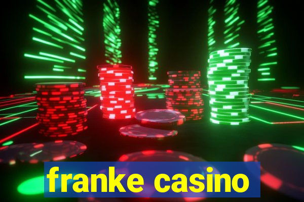 franke casino