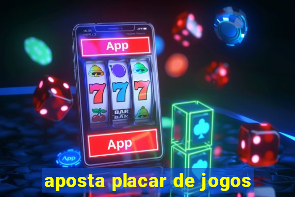 aposta placar de jogos