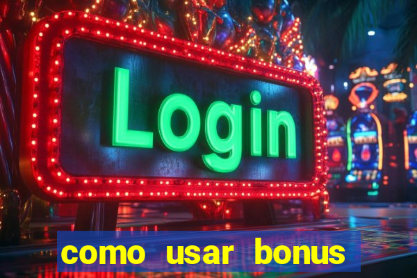 como usar bonus 1win casino