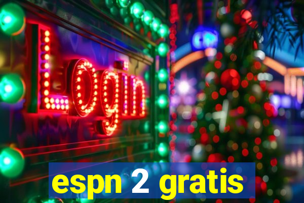 espn 2 gratis