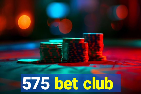 575 bet club