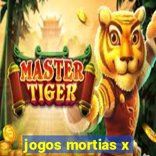 jogos mortias x