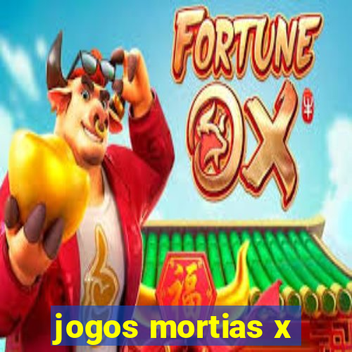 jogos mortias x