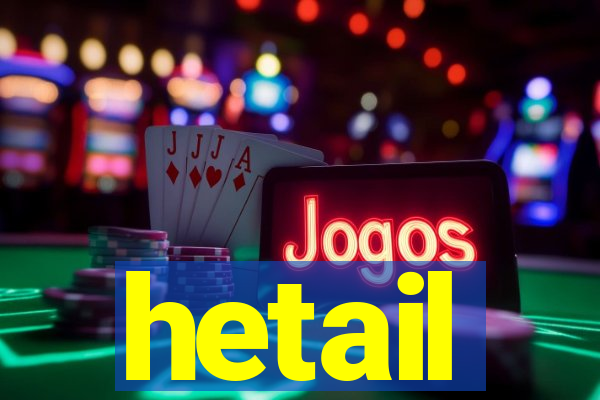 hetail