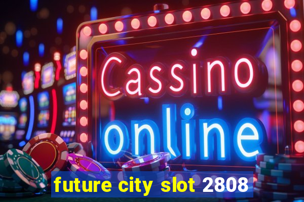 future city slot 2808