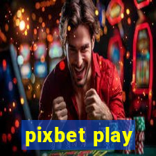 pixbet play