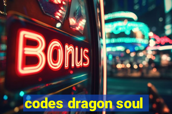 codes dragon soul