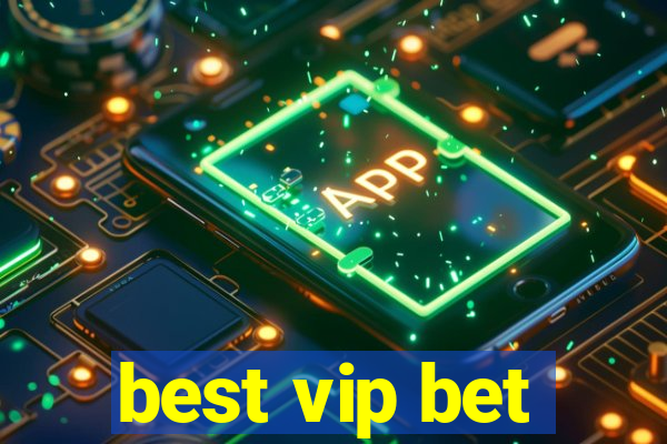 best vip bet