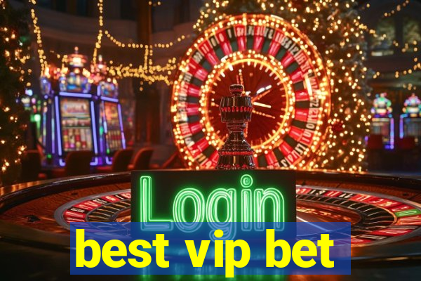 best vip bet