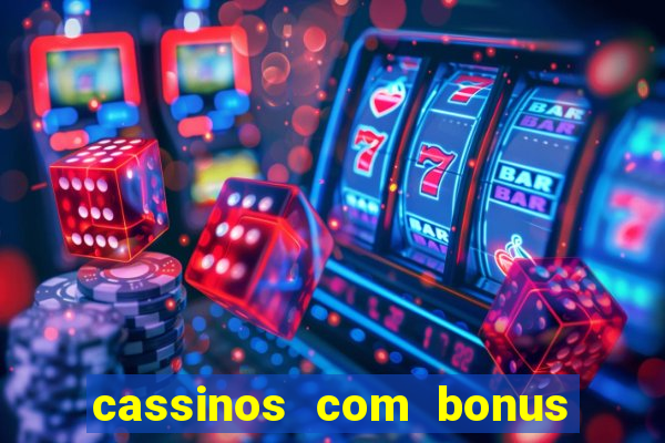 cassinos com bonus no cadastro