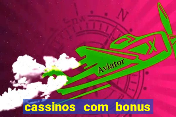 cassinos com bonus no cadastro