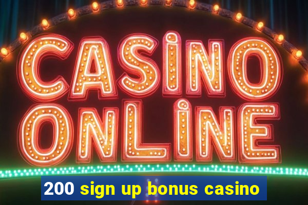 200 sign up bonus casino