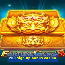 200 sign up bonus casino