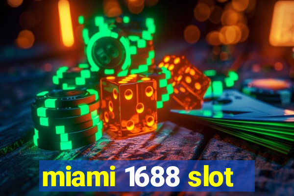 miami 1688 slot