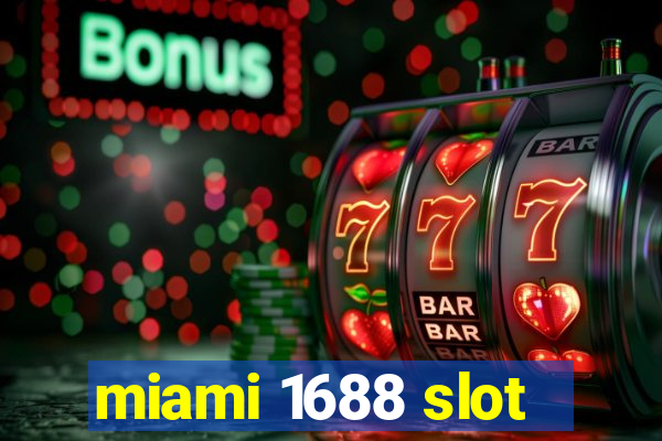 miami 1688 slot