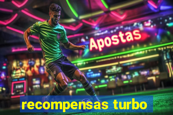 recompensas turbo