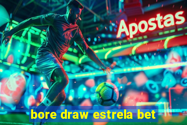 bore draw estrela bet